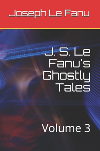 J. S. Le Fanu's Ghostly Tales