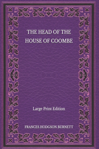 The Head of the House of Coombe - Large Print Edition