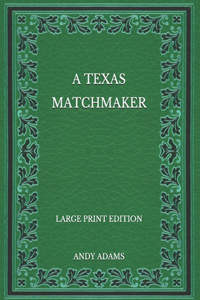 A Texas Matchmaker - Large Print Edition