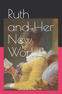 Ruth and Her New World