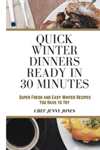 Quick Winter Dinners Ready in 30 Minutes
