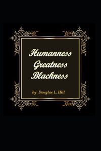 Humanness, Greatness, Blackness
