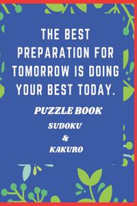 Best Preparation For Tomorrow is Doing Your Best Today Puzzle Book Sudoku & Kakuro