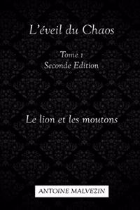 L'éveil du Chaos: Tome 1 Seconde Edition Le lion et les moutons