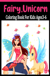 Fairy, Unicorn Coloring Book for kids Ages 3-6