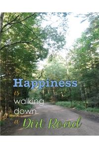 Happiness Is Walking Down a Dirt Road