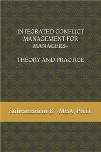 Integrated Conflict Management for Managers- Theory and Practice