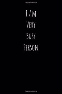 I Am Very Busy Person
