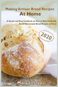 Making Artisan Bread Recipes At Home (2020)