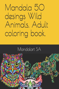 Mandala 50 desings Wild Animals. Adult coloring book.