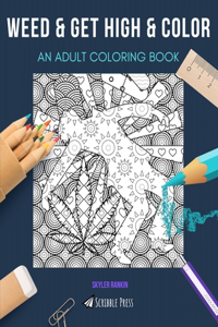 Weed & Get High & Color
