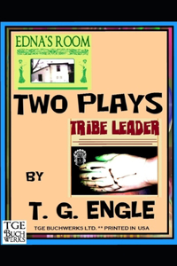 Two Plays: "Edna's Room" and "Tribe Leader"