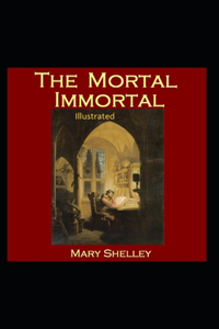 The Mortal Immortal Illustrated