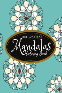 100 Greatest Mandalas Coloring Book