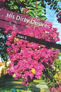 His Dirty Desires