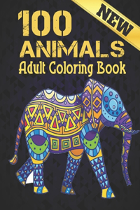 New 100 Animals Coloring Book Adult: Coloring Book Stress Relieving Animal Designs 100 Animals Adult Coloring Book Lions Dragons Elaphants Dogs Cats Horses Owls Birds Tigers and More 10