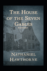 The House of the Seven Gables Annotated