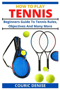 How to Play Tennis