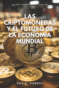 Las Criptomonedas Y El Futuro de la Economía Mundial