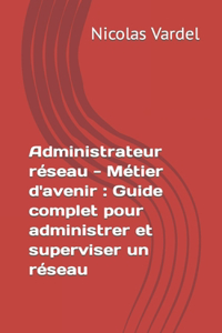 Administrateur réseau - Métier d'avenir