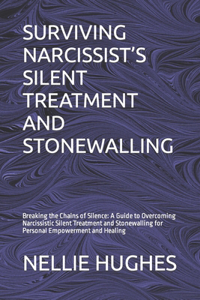 Surviving Narcissist's Silent Treatment and Stonewalling
