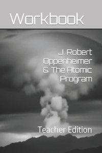 J. Robert Oppenheimer & The Atomic Program