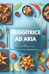 Ricette Friggitrice ad Aria