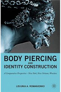 Body Piercing and Identity Construction: A Comparative Perspective -- New York, New Orleans, Wroc?aw