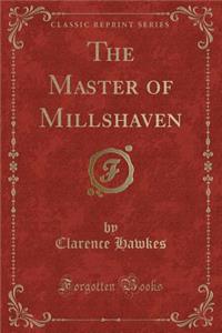 The Master of Millshaven (Classic Reprint)