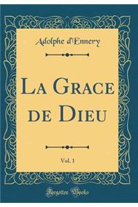 La Grace de Dieu, Vol. 1 (Classic Reprint)