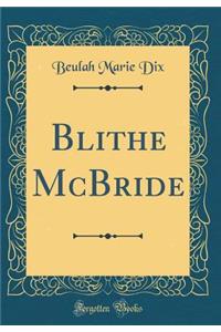 Blithe McBride (Classic Reprint)