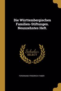 Die Württembergischen Familien-Stiftungen. Neunzehntes Heft.