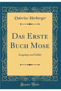 Das Erste Buch Mose: Ausgelegt Und Erklï¿½rt (Classic Reprint)