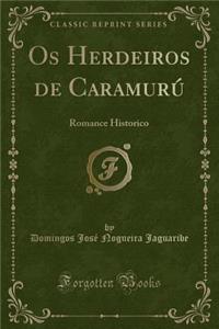 OS Herdeiros de CaramurÃº: Romance Historico (Classic Reprint)