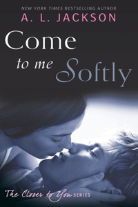 Come to Me Softly