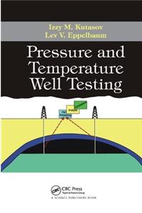 Pressure and Temperature Well Testing