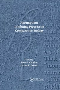 Assumptions Inhibiting Progress in Comparative Biology