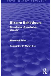 Bizarre Behaviours (Psychology Revivals)