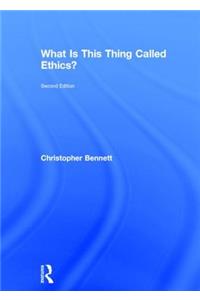 What is this thing called Ethics?