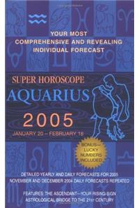 Aquarius (Super Horoscopes 2005)