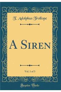 A Siren, Vol. 1 of 3 (Classic Reprint)