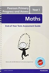 Pearson Primary Progress and Assess Maths End of Year tests: Y1 Teacher's Guide