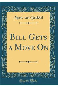 Bill Gets a Move on (Classic Reprint)