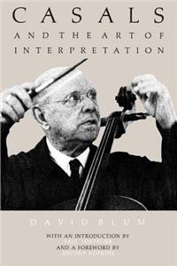 Casals and the Art of Interpretation