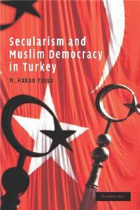 Secularism and Muslim Democracy in Turkey