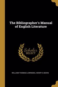 The Bibliographer's Manual of English Literature