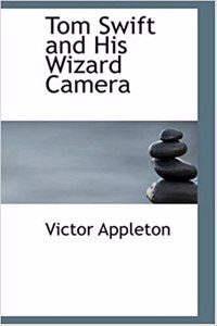 Tom Swift and His Wizard Camera