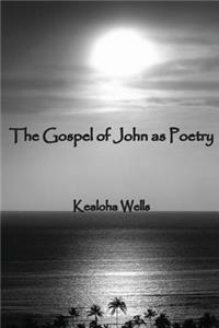 The Gospel of John as Poetry