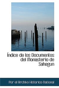 Ndice de Los Documentos del Monasterio de Sahagun