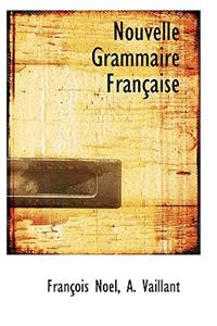 Nouvelle Grammaire Fran Aise